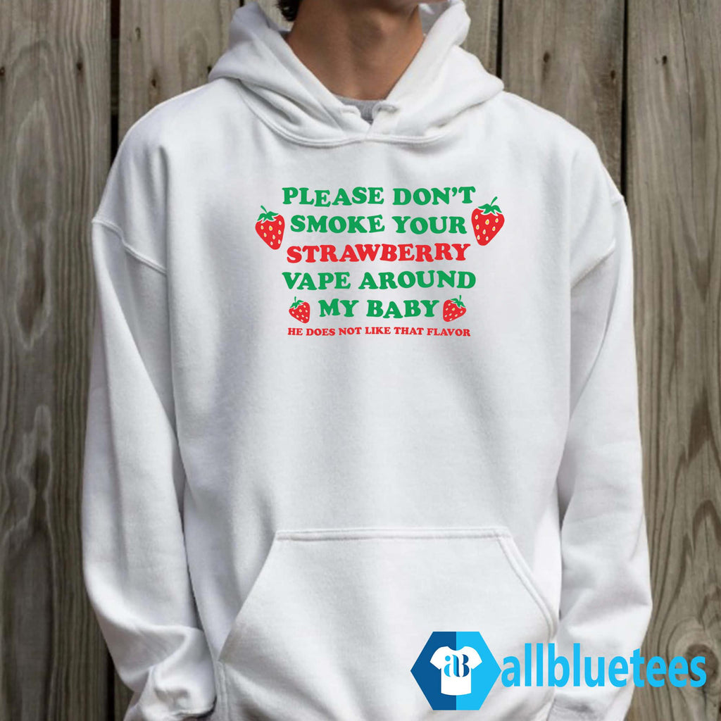 Please Don’t Smoke Your Strawberry Vape Around My Baby Shirt