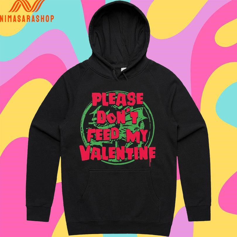 Please Don’t Feed My Valentine Shirts