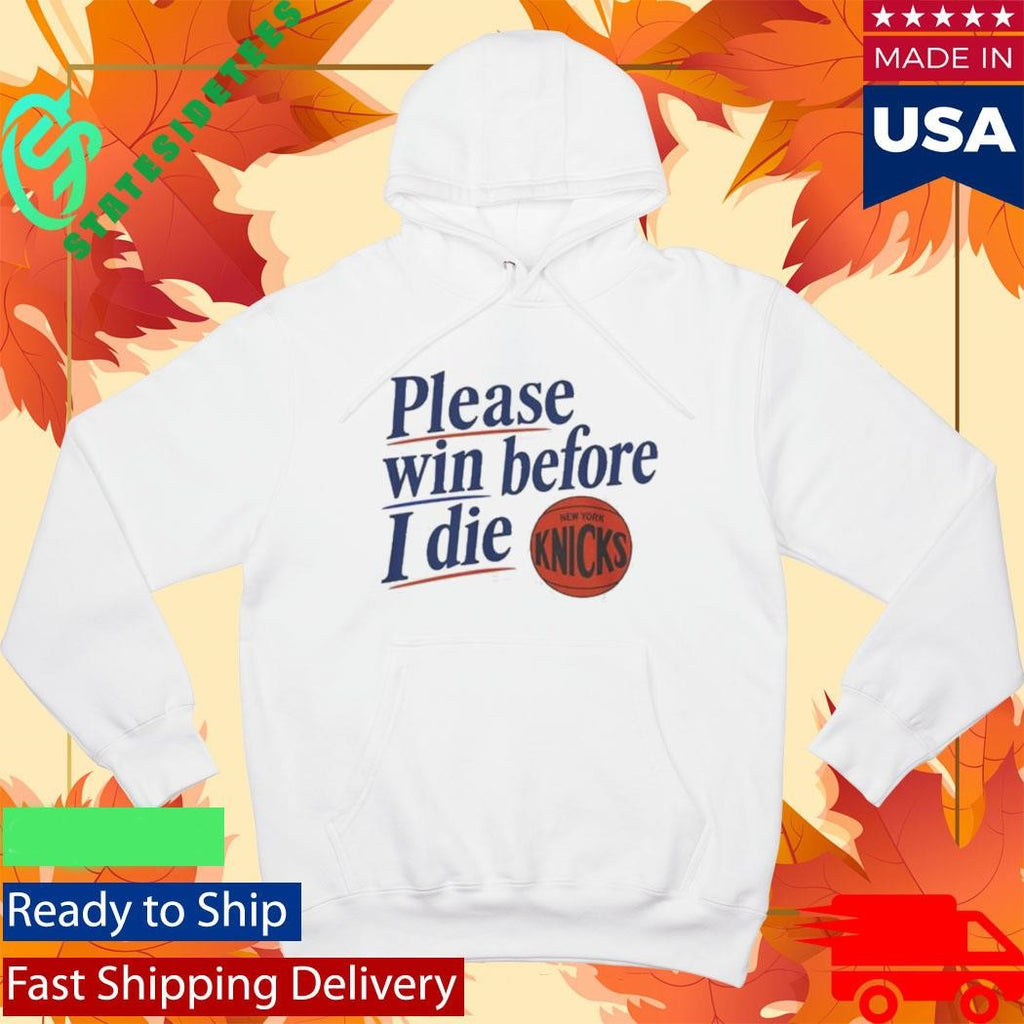 Please Win Before I Die Knicks Shirt