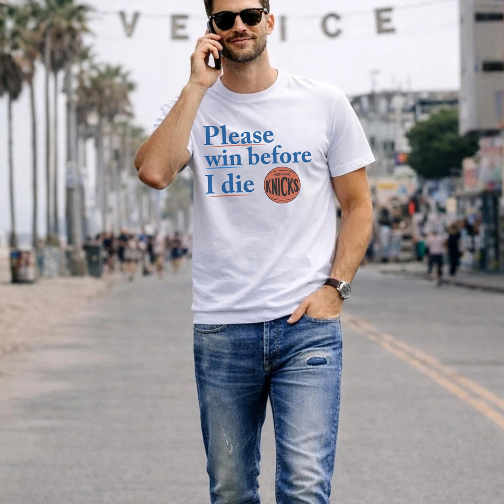 Please Win Before I Die Knicks Shirt