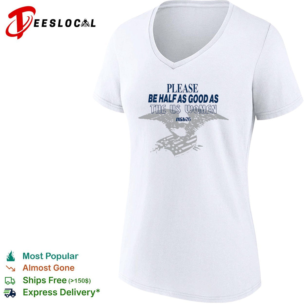 Please be half as good as the US women eagle shirt