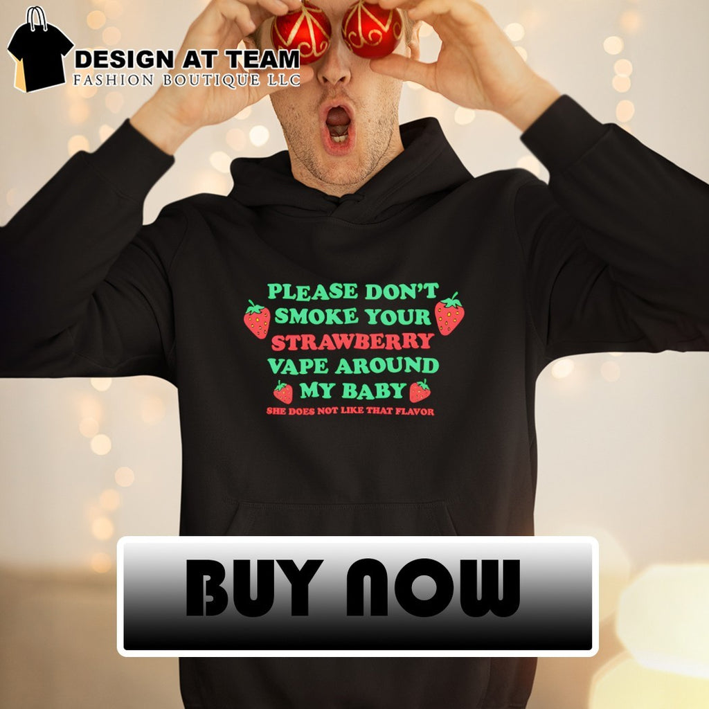 Please don’t smoke your strawberry vape around my baby shirt