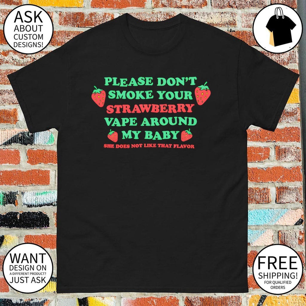 Please don’t smoke your strawberry vape around my baby shirt