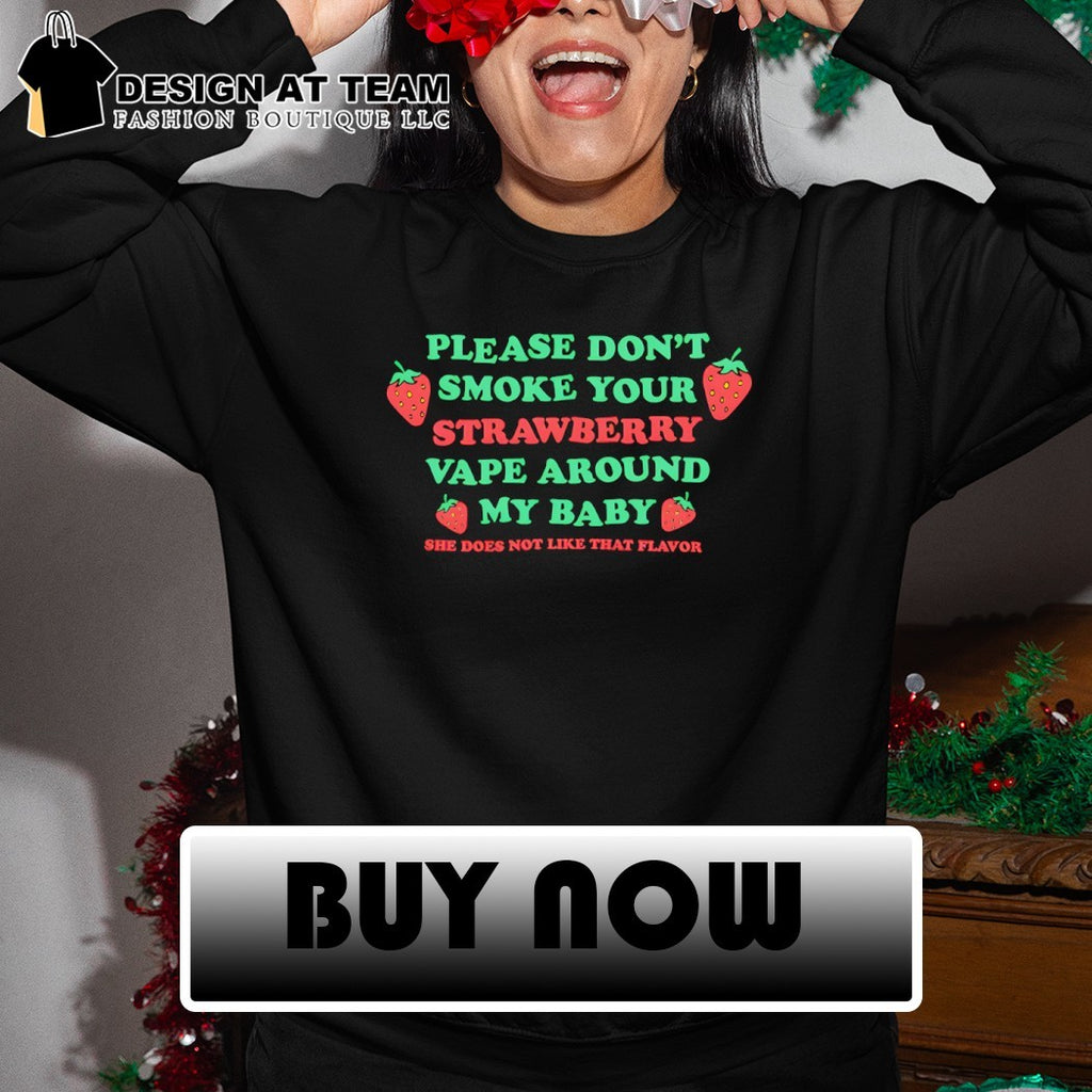 Please don’t smoke your strawberry vape around my baby shirt