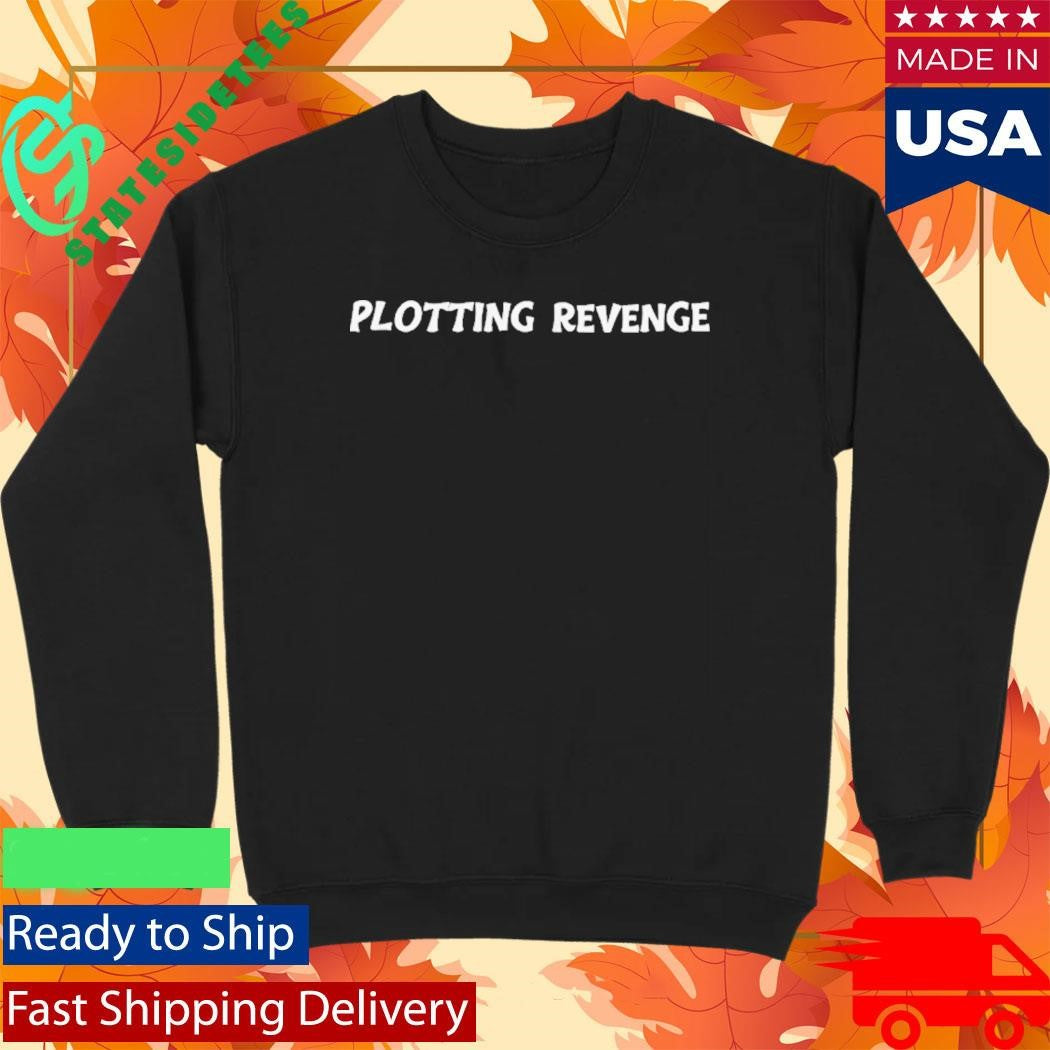 Plotting Revenge Shirt