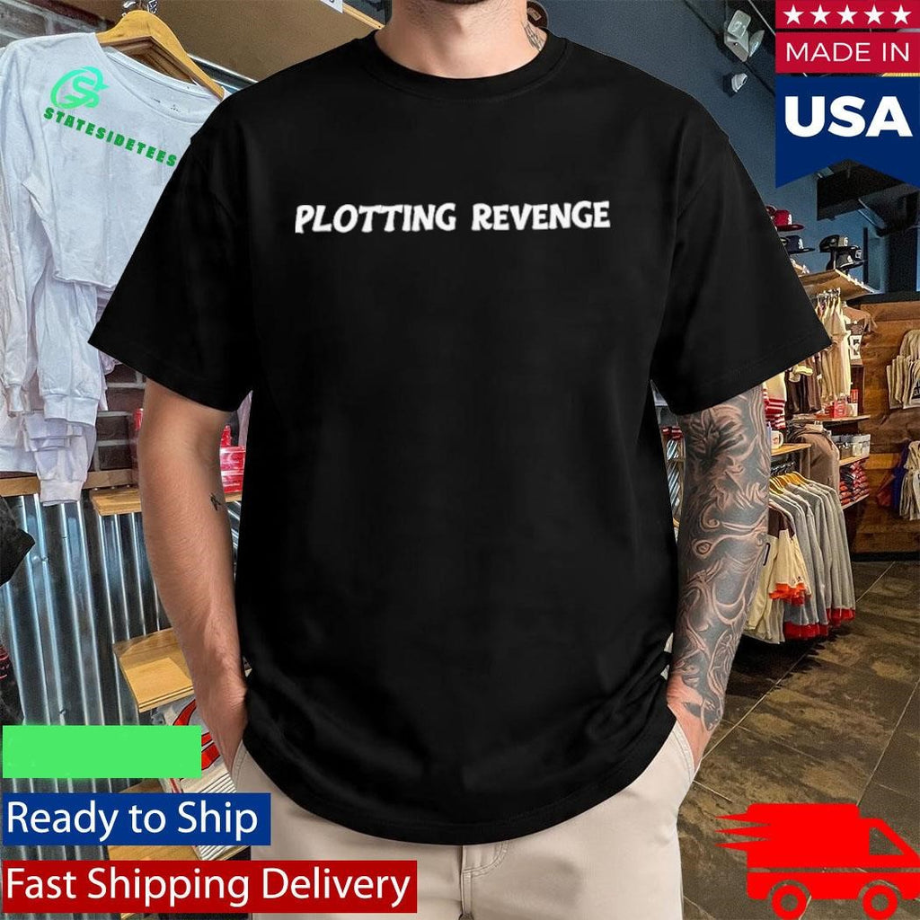 Plotting Revenge Shirt