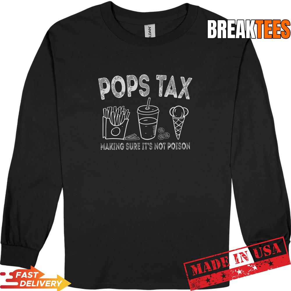 Pops Tax Making Sure It’s Not Poison Fathers Day Dad Joke Performance T-Shir