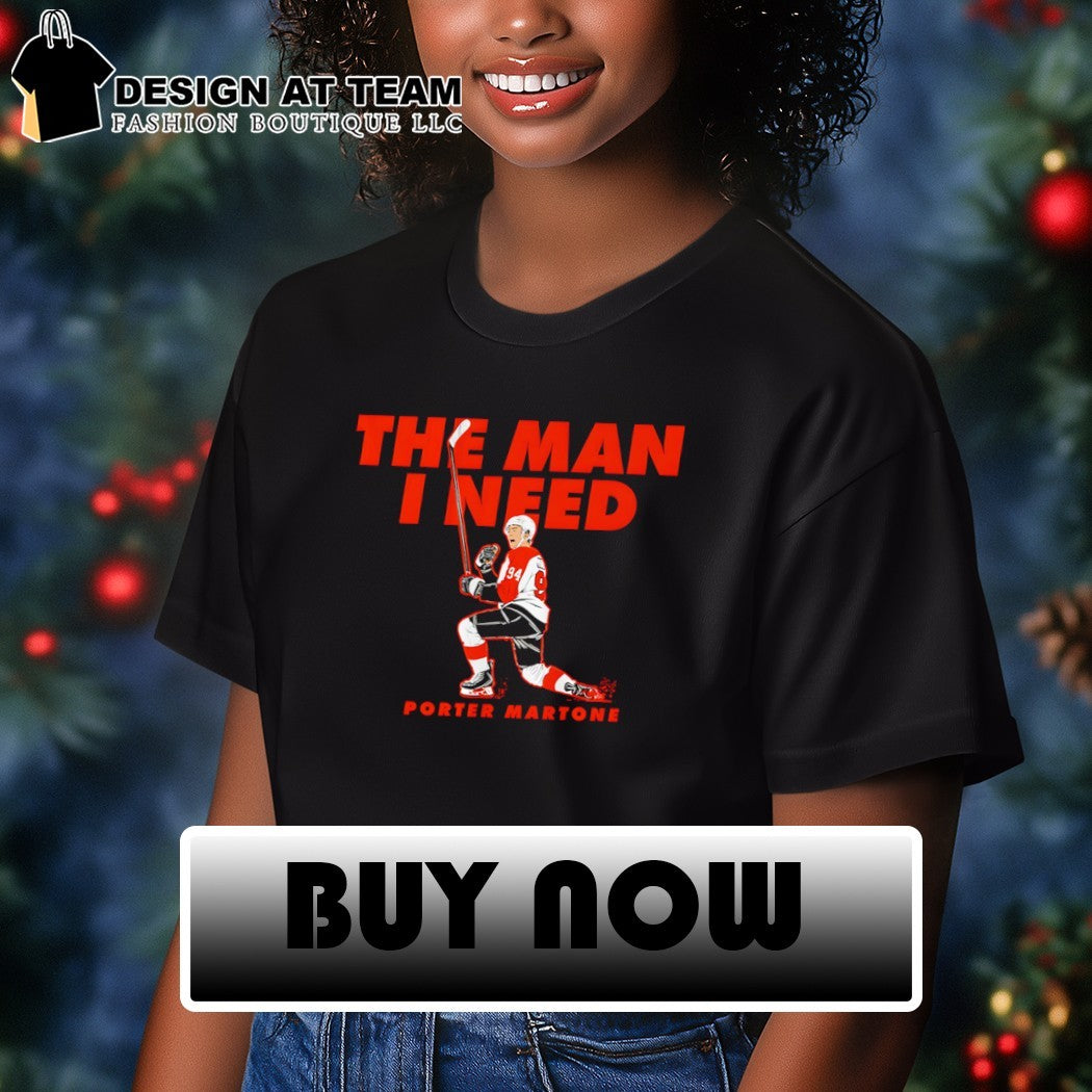Porter Martone Philadelphia Flyers NHL Hockey The Man I Need 2026 shirt