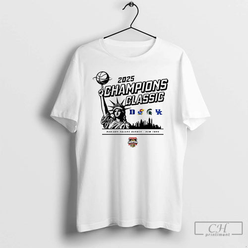 Premium 2025 Champions Classic Duke Kansas Michigan State And Kentucky Madison Square Garden New York Shirt Hoodie Sweatshirt