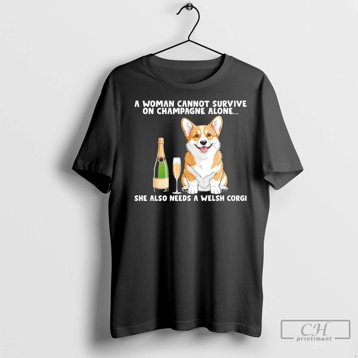 Premium A Woman Cannot Survive On Champagne Alone She Also Needs A Welsh Corgi Shirt Hoodie Sweatshirt | PurePodTees.com