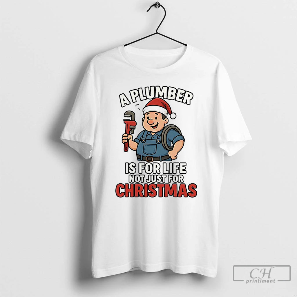 Premium A Plumber Is For Life Not Just For Christmas T Shirts Hoodie Sweatshirt | PurePodTees.com