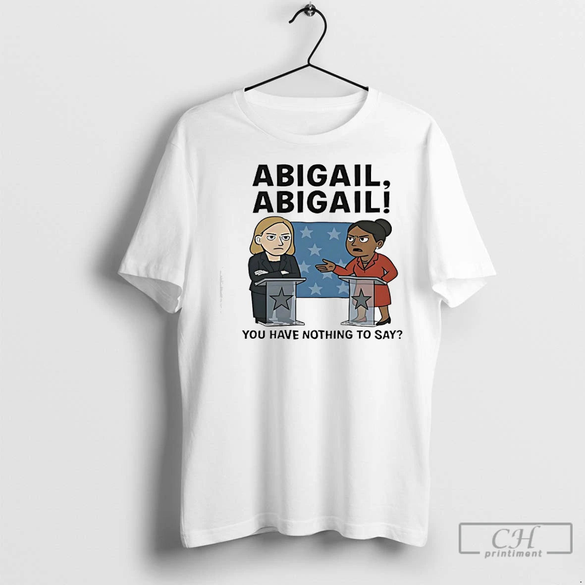 Premium Abigail Abigail You Have Nothing To Say Shirt Hoodie Sweatshirt | PurePodTees.com