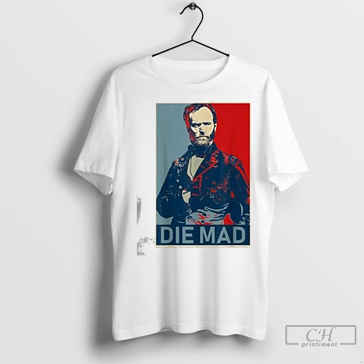 Premium Amanda Nelson Die Mad William Tecumseh Sherman Shirt Hoodie Sweatshirt | PurePodTees.com