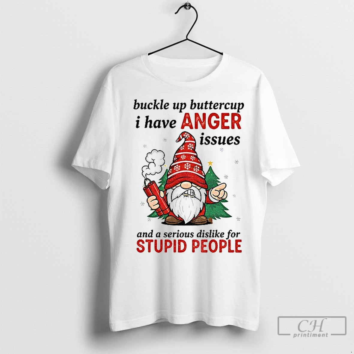 Premium Angry Gnome Buckle Up Buttercup I Have Anger Issues And A Serious Dislike For Shirt Hoodie Sweatshirt