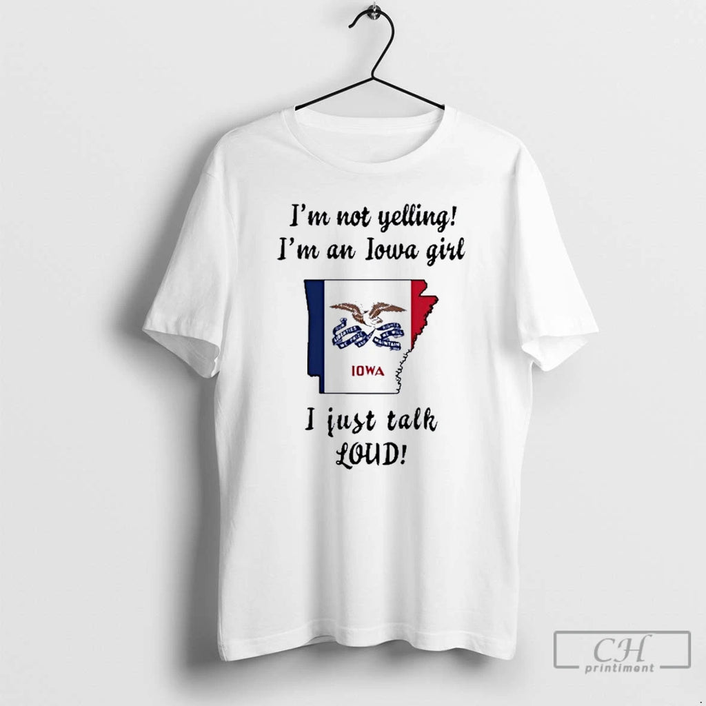 Premium Arkansas Map Im Not Yelling Im An Iowa Girl I Just Talk Loud Shirt Hoodie Sweatshirt | PurePodTees.com