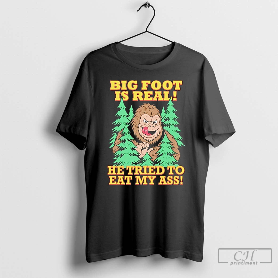 Premium Big Foot Is Real He Tried To Eat My Ass T Shirts Hoodie Sweatshirt | PurePodTees.com