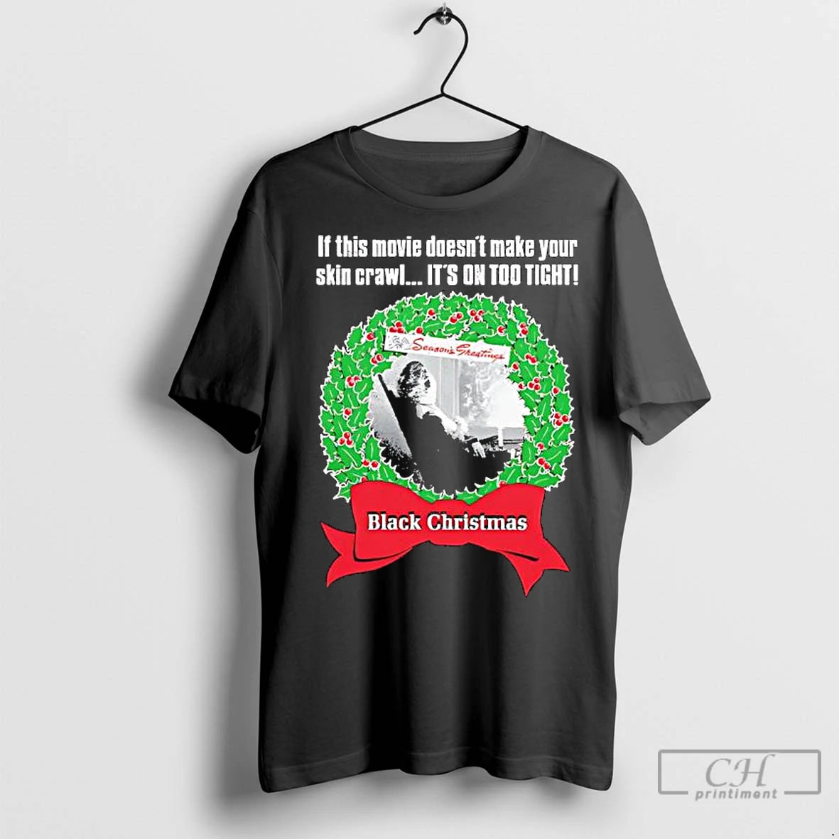Premium Black Chrismas If This Movie Doesnt Make Your Skin Crawl Its On Too Tight Shirt Hoodie Sweatshirt | PurePodTees.com