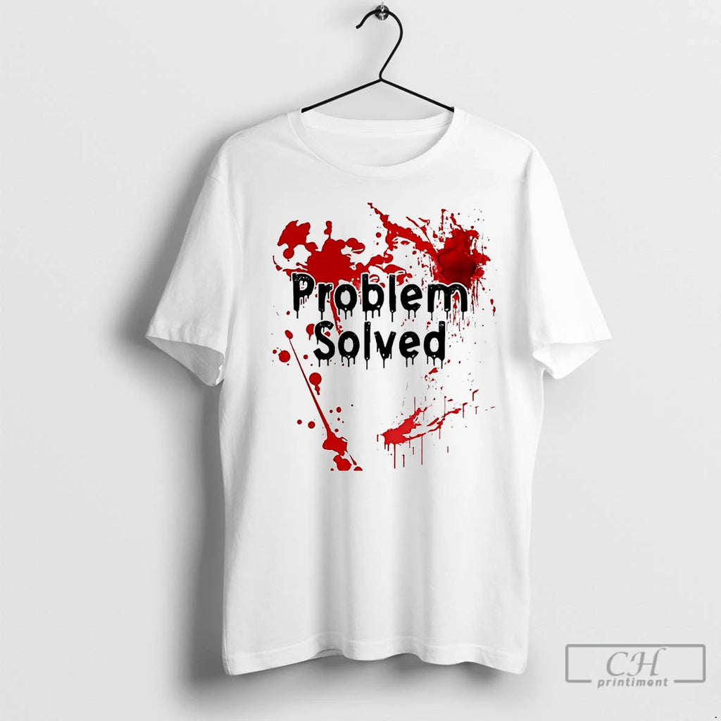 Premium Blooded Problem Solved Shirt Hoodie Sweatshirt | PurePodTees.com