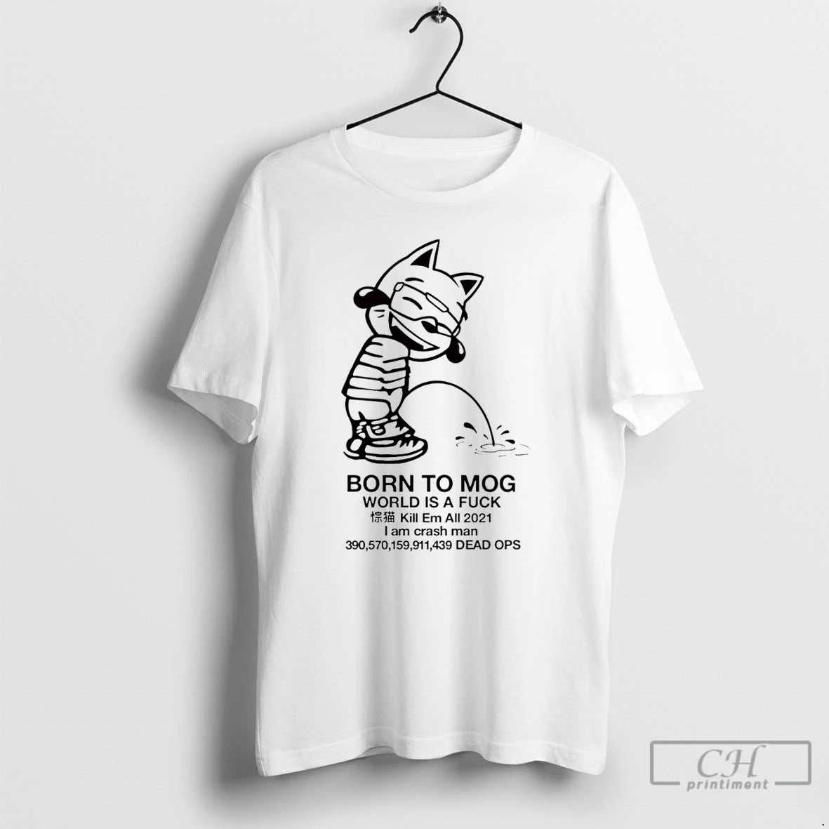 Premium Born To Mog World Is A Fuck Kill Em All 2021 T Shirts Hoodie Sweatshirt | PurePodTees.com