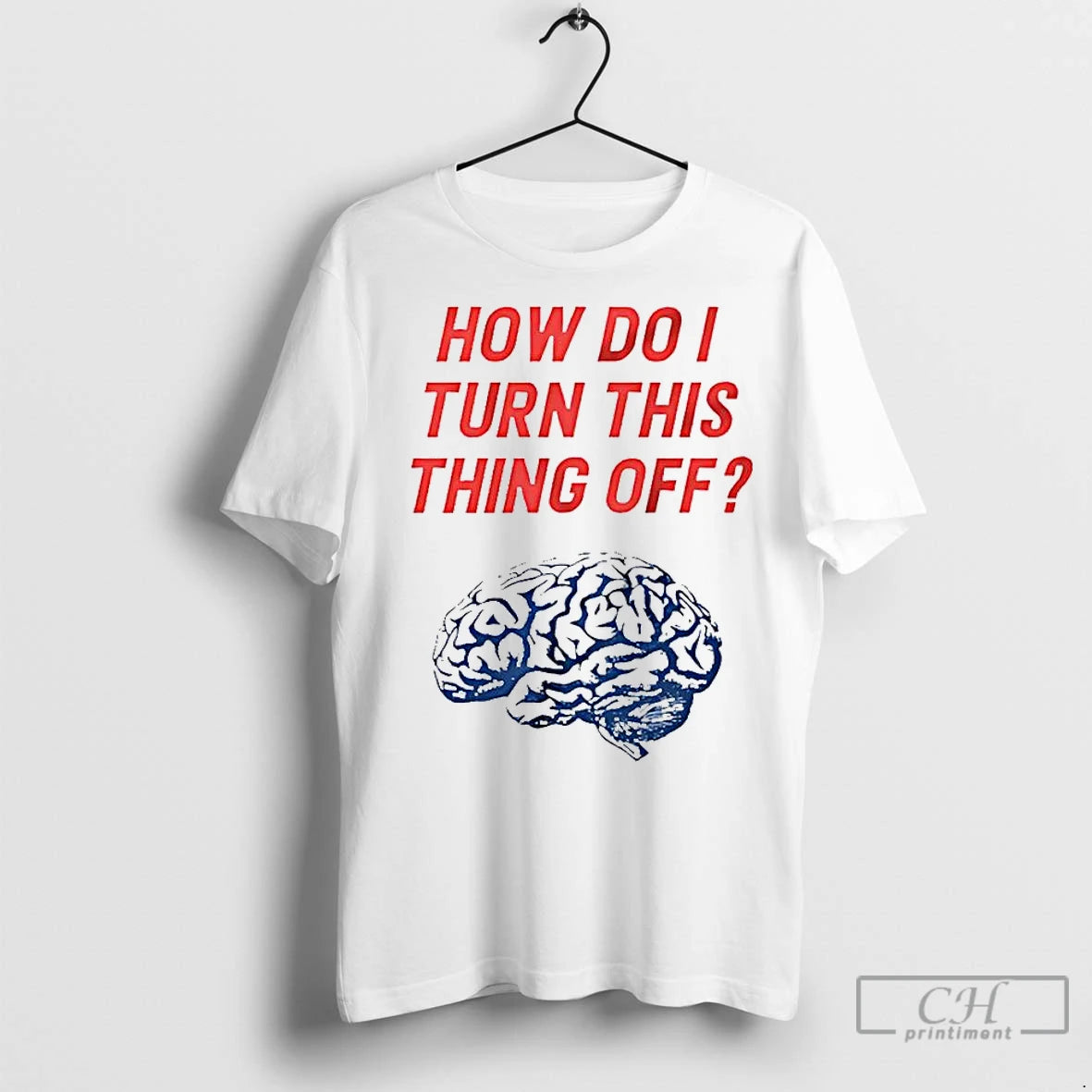 Premium Brain How Do I Turn This Thing Off Meme Shirt Hoodie Sweatshirt | PurePodTees.com