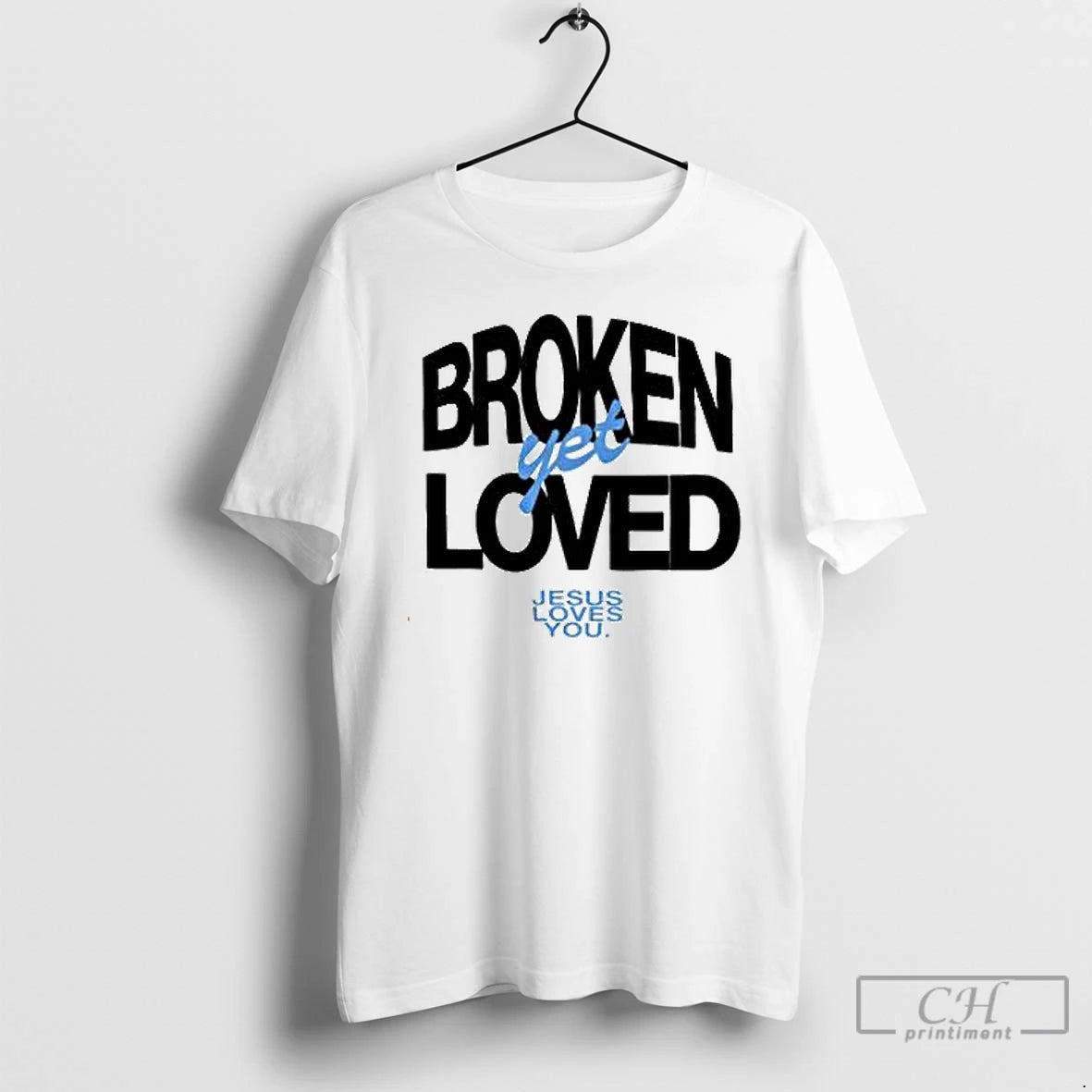 Premium Broken Yet Loved Jesus Loves You T Shirts Hoodie Sweatshirt | PurePodTees.com