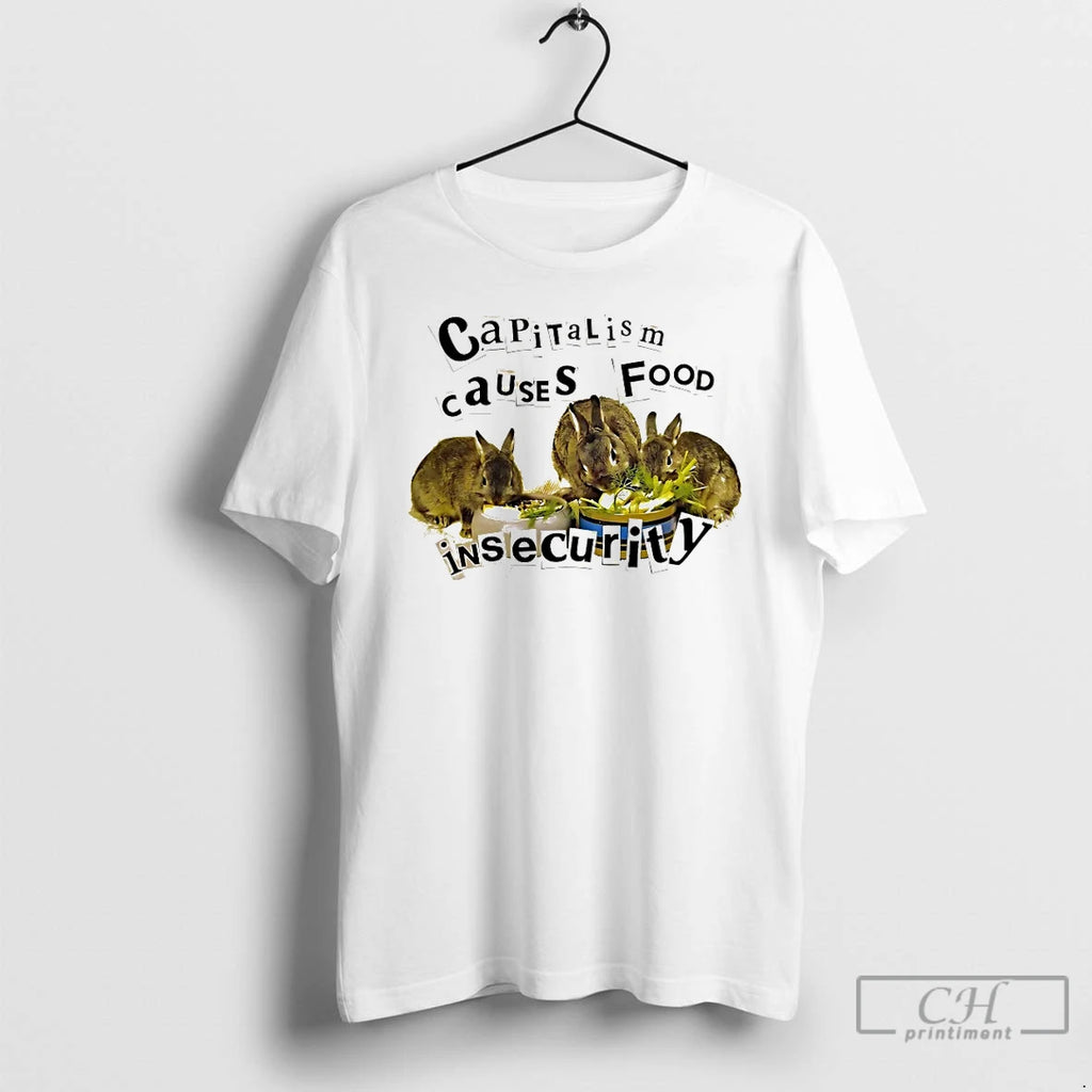 Premium Bunny Capitalism Causes Food Insecurity Shirt Hoodie Sweatshirt | PurePodTees.com