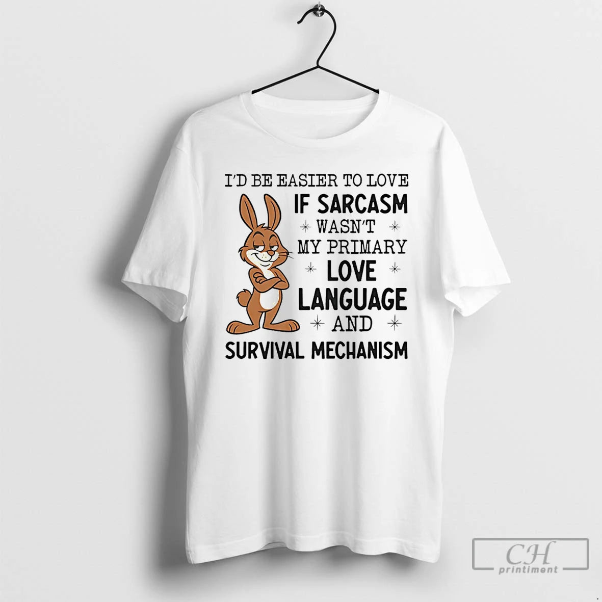 Premium Bunny Id Be Easier To Love If Sarcasm Wasnt My Primary Love Language And Shirt Hoodie Sweatshirt | PurePodTees.com