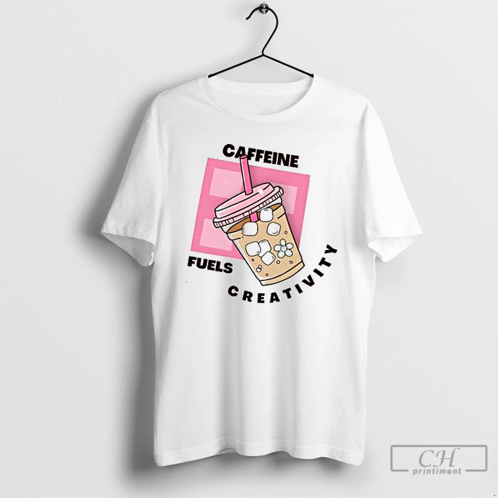 Premium Caffeine Fuels Creativity T Shirts Hoodie Sweatshirt | PurePodTees.com
