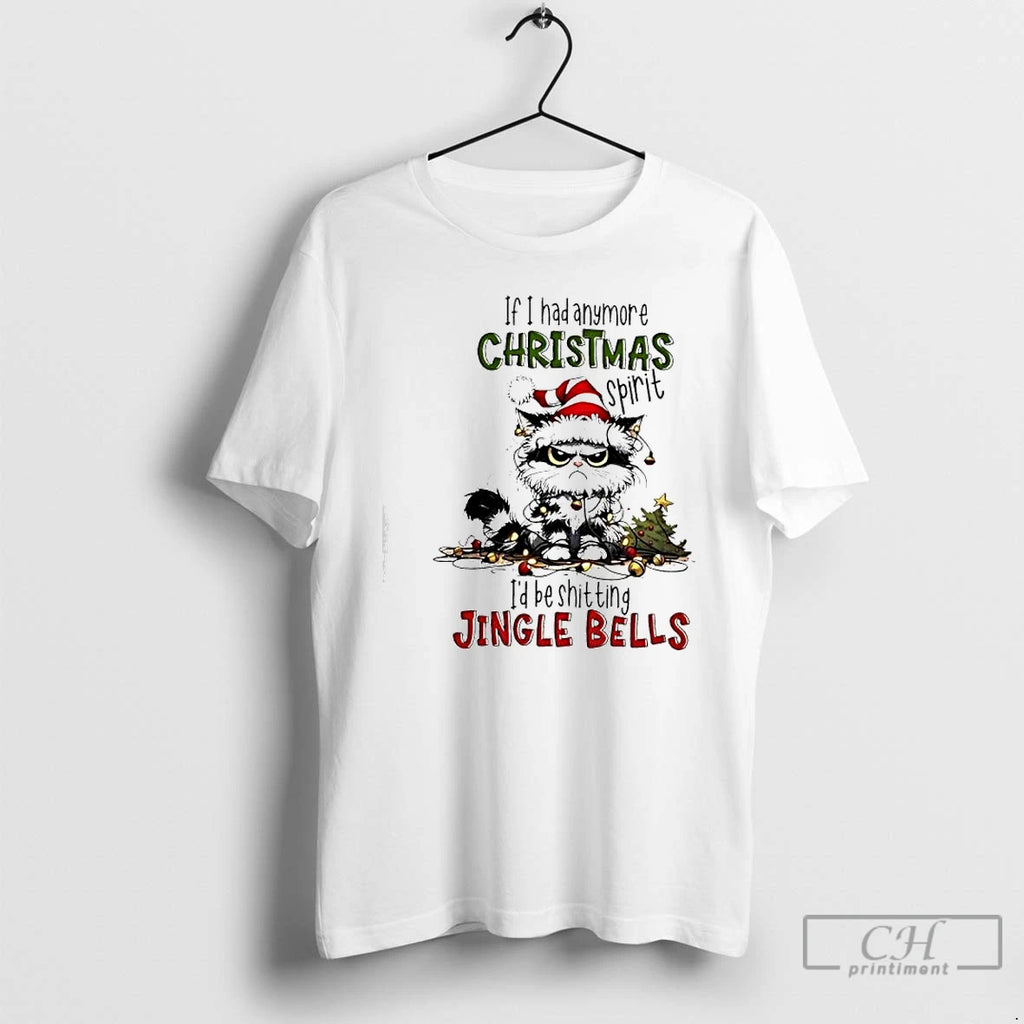 Premium Cat If I Had Anymore Christmas Spirit Id Be Shitting Jingle Bells T Shirts Hoodie Sweatshirt | PurePodTees.com