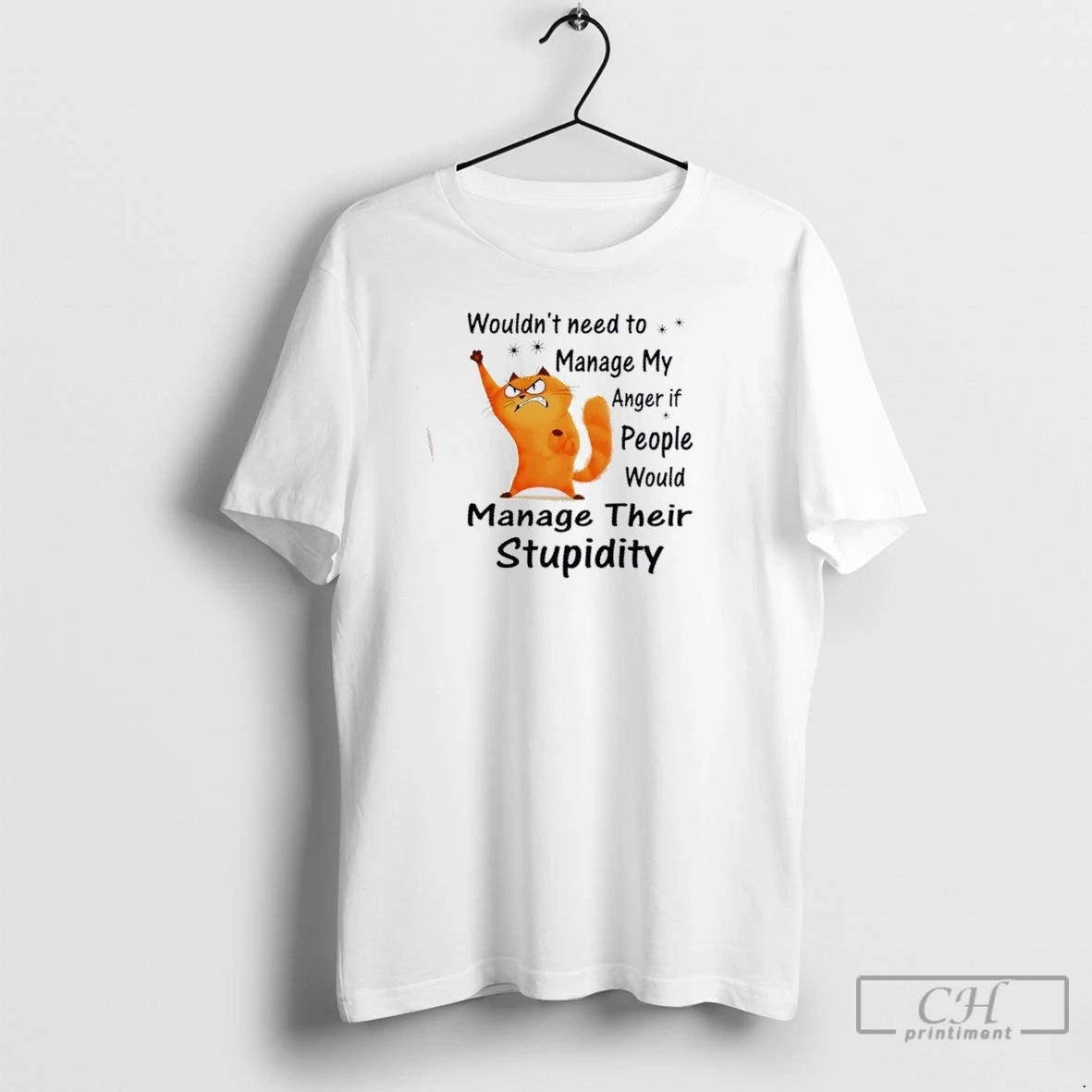 Premium Cat Wouldnt Need To Manage My Anger If People Would Manage Their Stupidity Shirt Hoodie Sweatshirt | PurePodTees.com