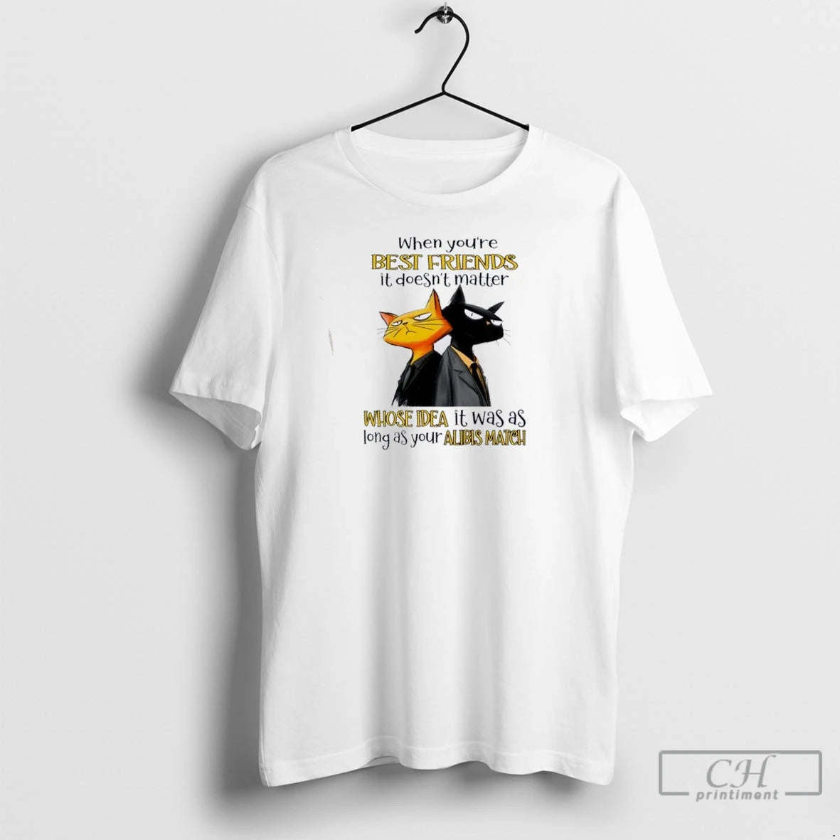 Premium Cats When Youre Best Friends It Doesnt Matter Whose Idea It Was As Long Shirt Hoodie Sweatshirt | PurePodTees.com