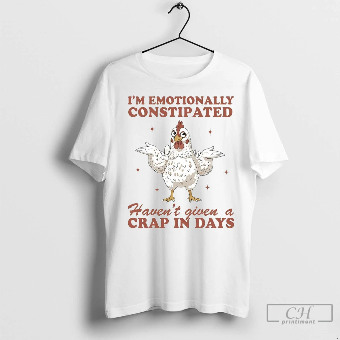 Premium Chicken Im Emotionally Constipated Havent Given A Crap In Days Shirt Hoodie Sweatshirt | PurePodTees.com
