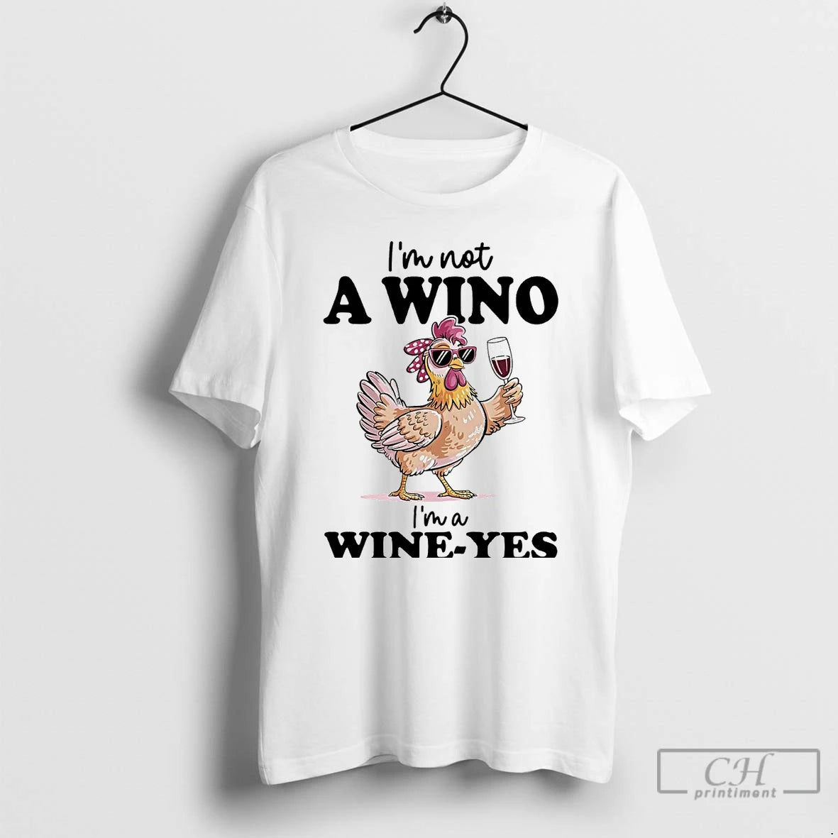 Premium Chicken Im Not A Wino Im A Wine Yes T Shirts Hoodie Sweatshirt | PurePodTees.com