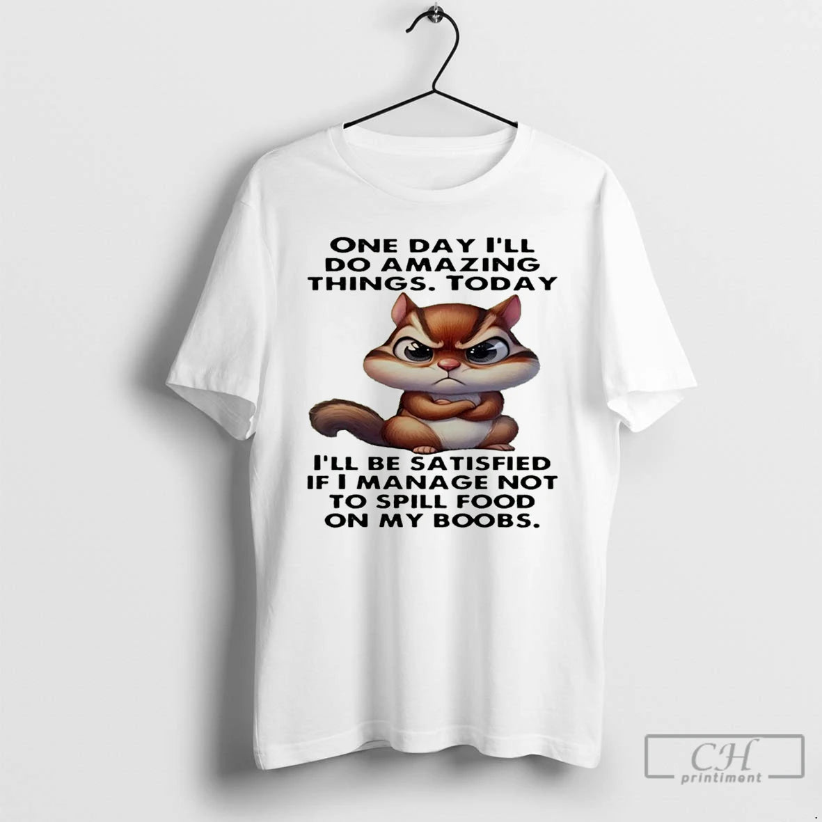 Premium Chipmunk One Day Ill Do Amazing Things Today Ill Be Satisfied T Shirts Hoodie Sweatshirt | PurePodTees.com
