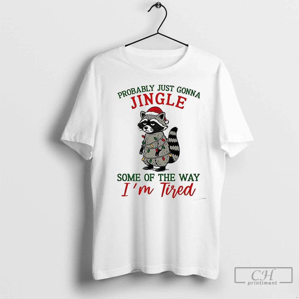 Premium Christmas Raccoon Probably Just Gonna Jingle Some Of The Way Im Tired Shirt Hoodie Sweatshirt | PurePodTees.com