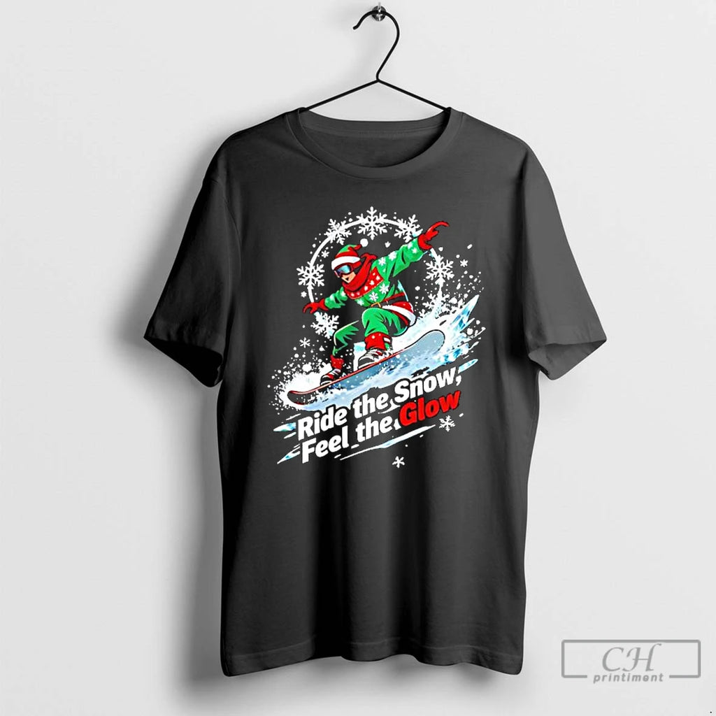 Premium Christmas Snowboarding Rider Ride The Snow Feel The Glow Shirt Hoodie Sweatshirt | PurePodTees.com