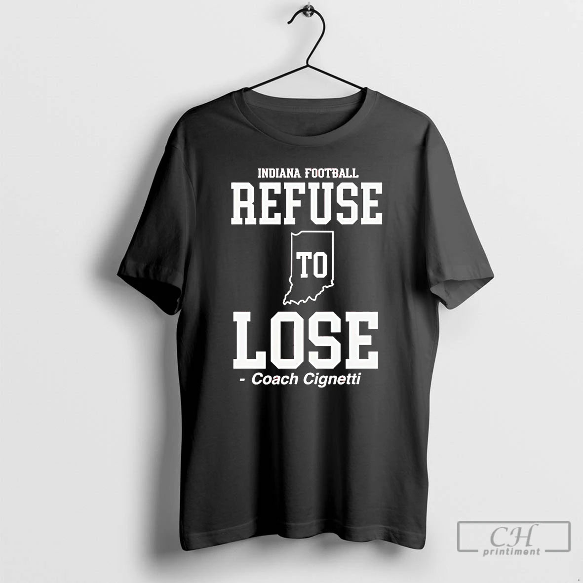 Premium Curt Cignetti Indiana Football Refuse To Lose Shirt Hoodie Sweatshirt | PurePodTees.com