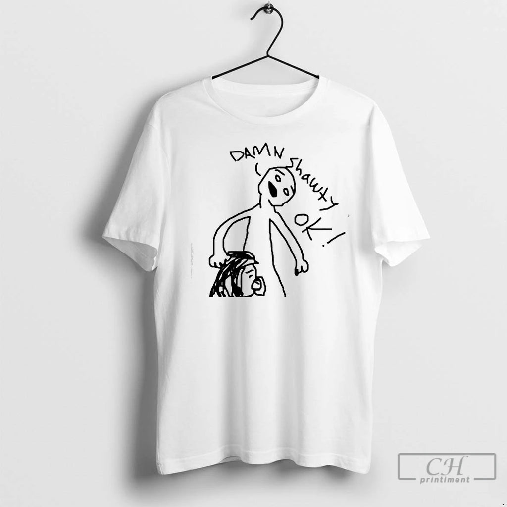 Premium Damn Shawty Ok Human Funny Graphic Shirt Hoodie Sweatshirt | PurePodTees.com