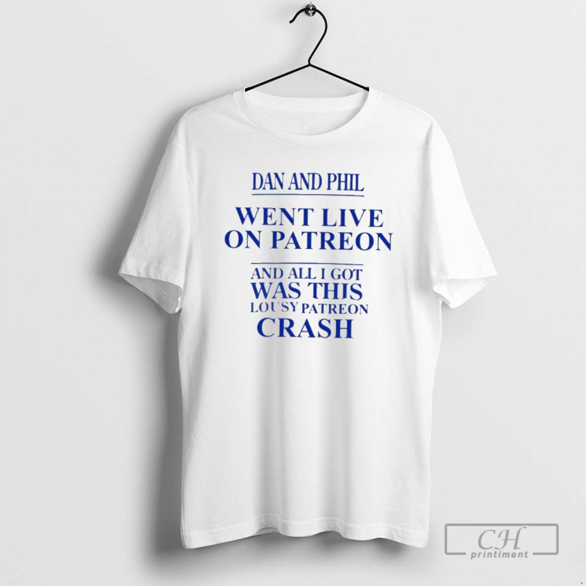 Premium Dan And Phil Went Live On Patreon And All I Got Was This Lousy Shirt Hoodie Sweatshirt | PurePodTees.com