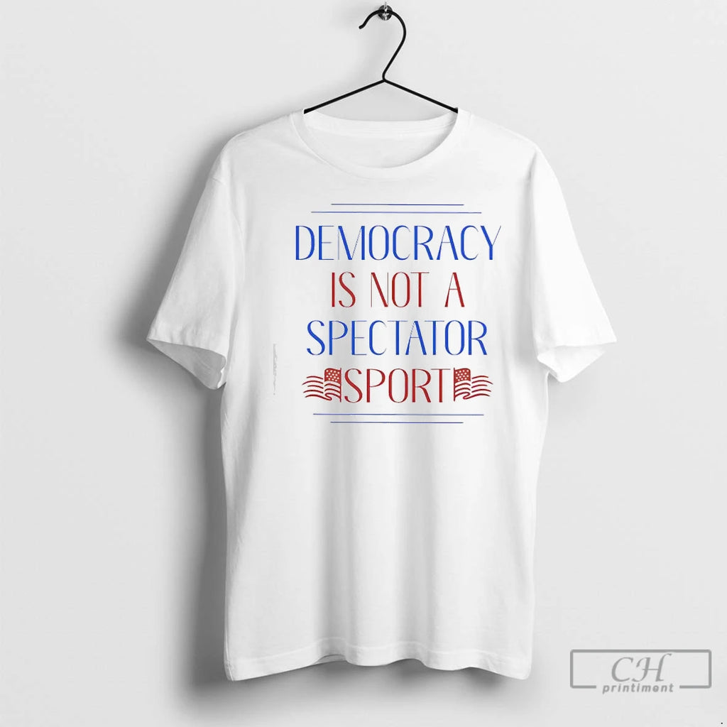 Premium Democracy Is Not A Spectator Sport Flag Shirt Hoodie Sweatshirt | PurePodTees.com