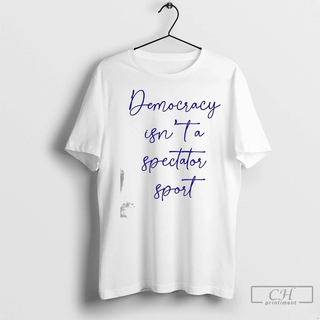 Premium Democracy Isnt A Spectator Sport Nicolle Wallace Shirt Hoodie Sweatshirt | PurePodTees.com