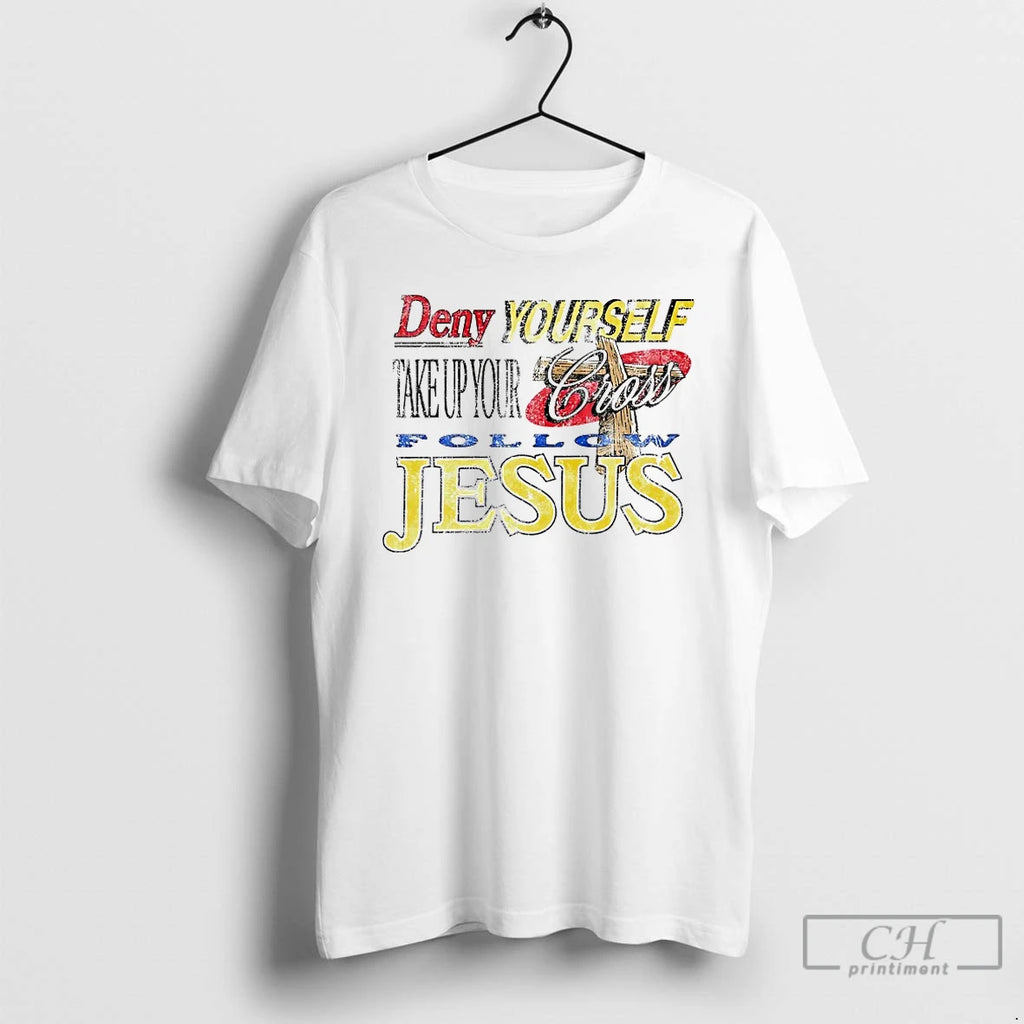 Premium Deny Yourself Take Up Your Cross Jesus Shirt Hoodie Sweatshirt | PurePodTees.com