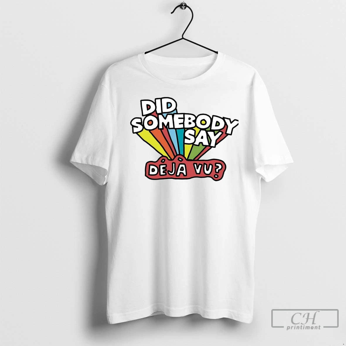 Premium Did Somebody Say Deja Vu Shirt Hoodie Sweatshirt | PurePodTees.com