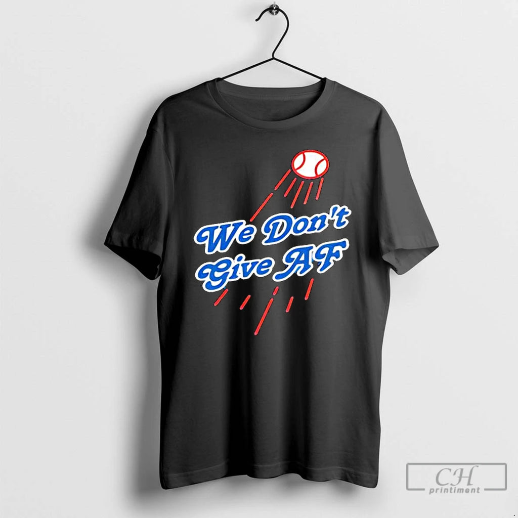 Premium Dodgers We Dont Give Af T Shirts Hoodie Sweatshirt | PurePodTees.com