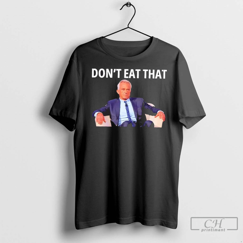 Premium Dont Eat That Maha Robert Kennedy Rfk Jr Shirt Hoodie Sweatshirt | PurePodTees.com