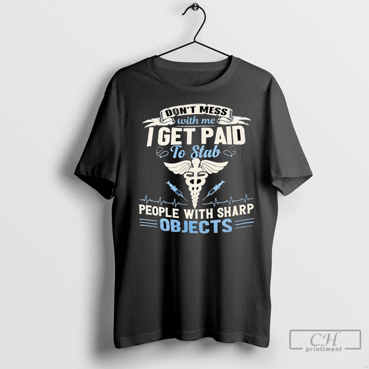 Premium Dont Mess With Me I Get Paid To Stab People With Sharp Objects Shirt Hoodie Sweatshirt | PurePodTees.com