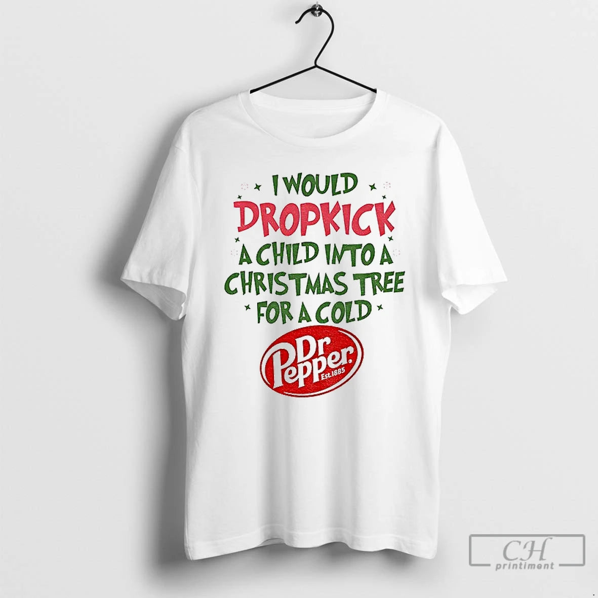 Premium Dr Pepper I Would Dropkick A Child Into A Christmas Tree For A Cold Shirt Hoodie Sweatshirt | PurePodTees.com
