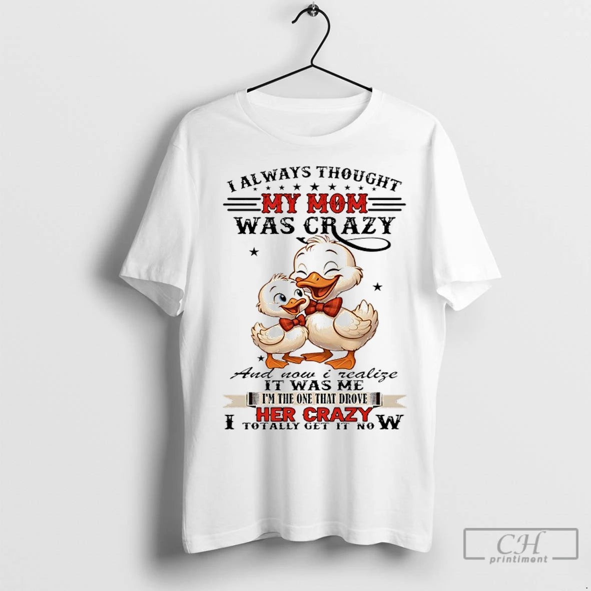 Premium Duck I Always Thought My Mom Was Crazy And Now I Realize It Was Shirt Hoodie Sweatshirt | PurePodTees.com