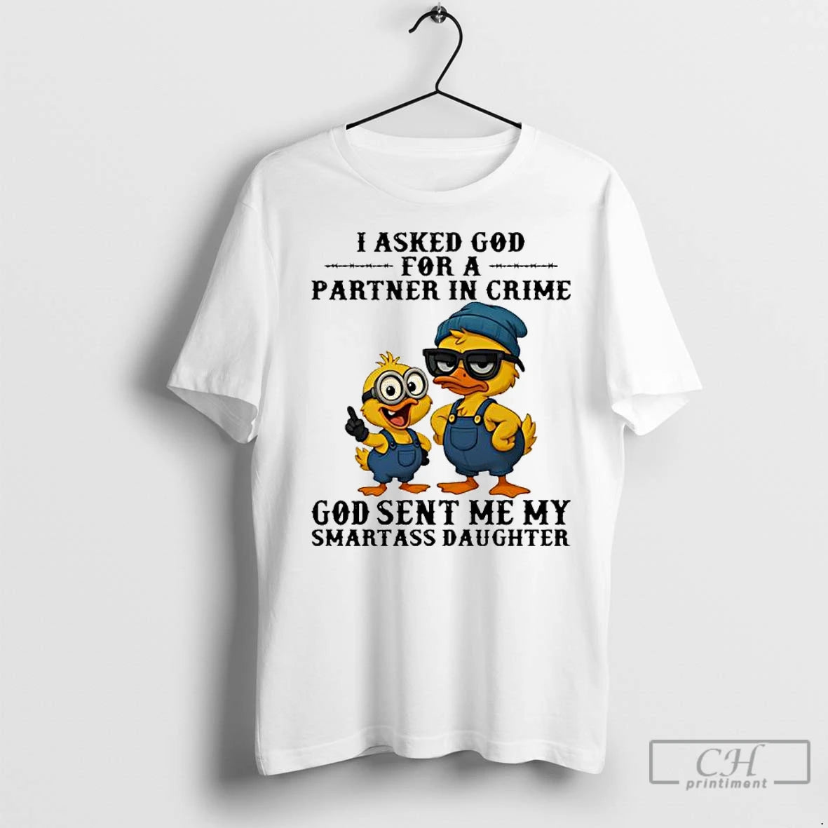 Premium Duck I Asked God For A Partner In Crime God Sent Me My Smartass Shirt Hoodie Sweatshirt | PurePodTees.com