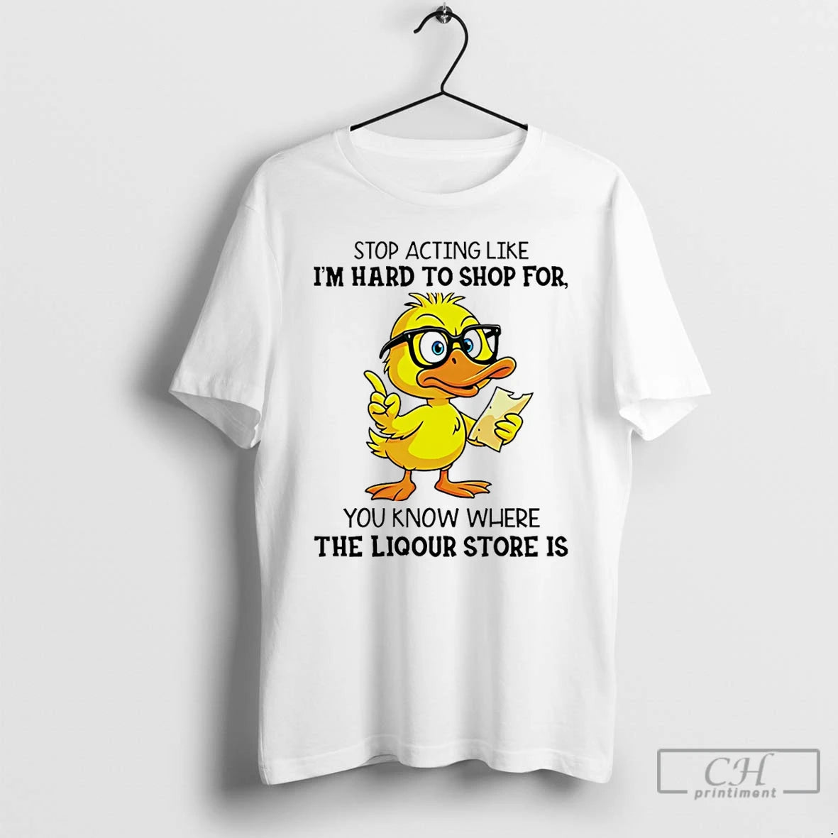 Premium Duck Stop Acting Like Im Hard To Shop For You Know Where The Liquor Shirt Hoodie Sweatshirt | PurePodTees.com